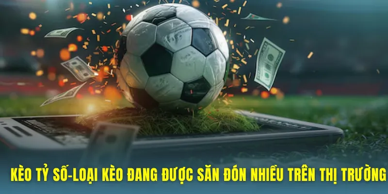 Kèo Tỷ Số